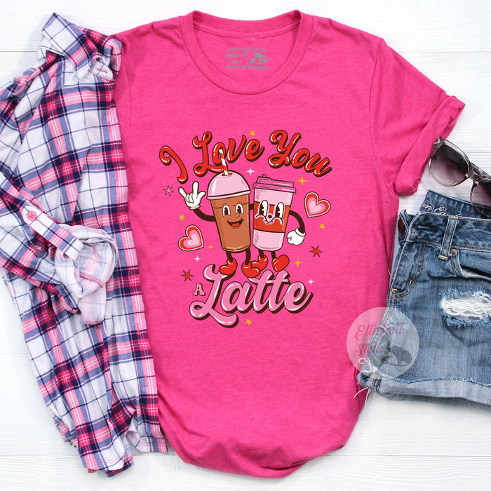 I Love You A Latte Valentines Shirt