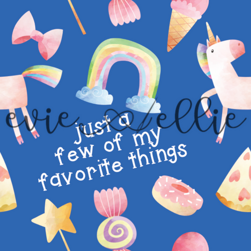 Just A Few of My Favorite Things  - Multiple Colors