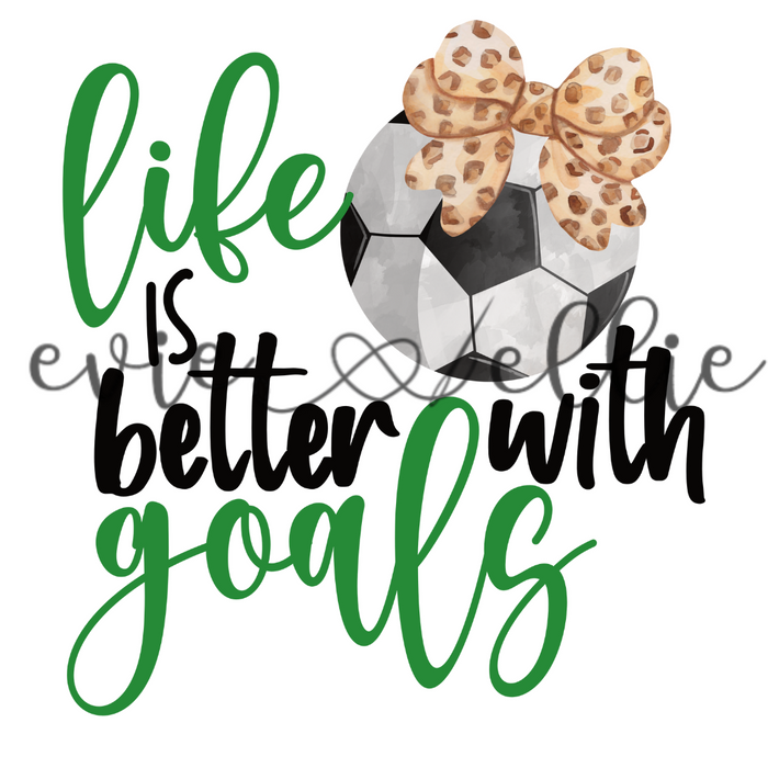 Life is Better with Goals Sub- Multiple Colors