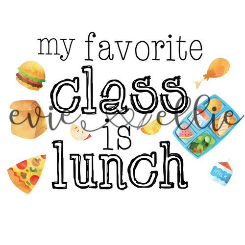 My Favorite Class is Lunch Sub