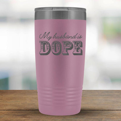 My husband is DOPE - 20oz Tumbler-KaboodleWorld