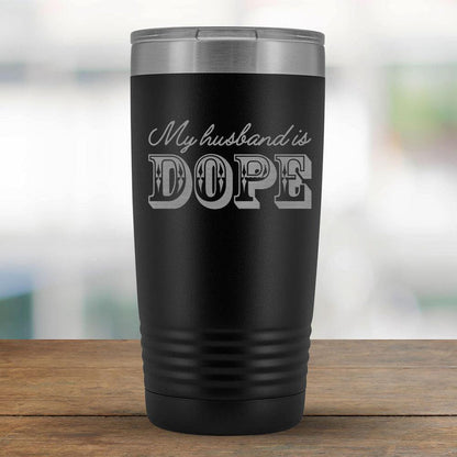 My husband is DOPE - 20oz Tumbler-KaboodleWorld