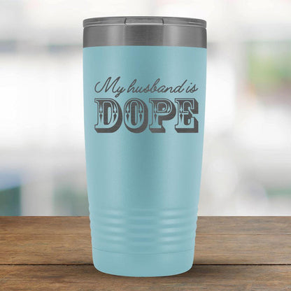 My husband is DOPE - 20oz Tumbler-KaboodleWorld