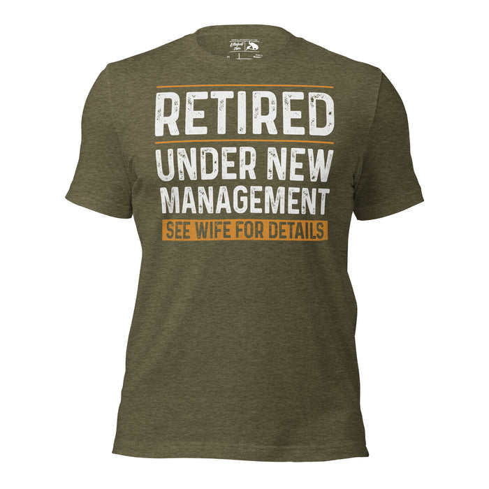 Retired husband gift shirt funny under new management tee