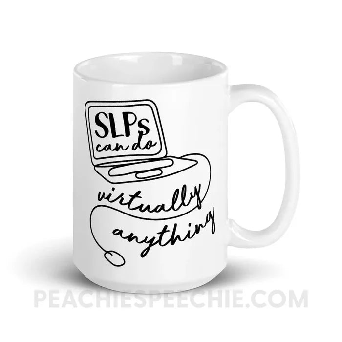 SLPs Can Do Virtually Anything Coffee Mug - 15oz - Mugs peachiespeechie.com