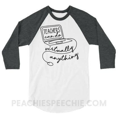 Teachers Can Do Virtually Anything Baseball Tee - White/Heather Charcoal / XS - T-Shirts & Tops peachiespeechie.com